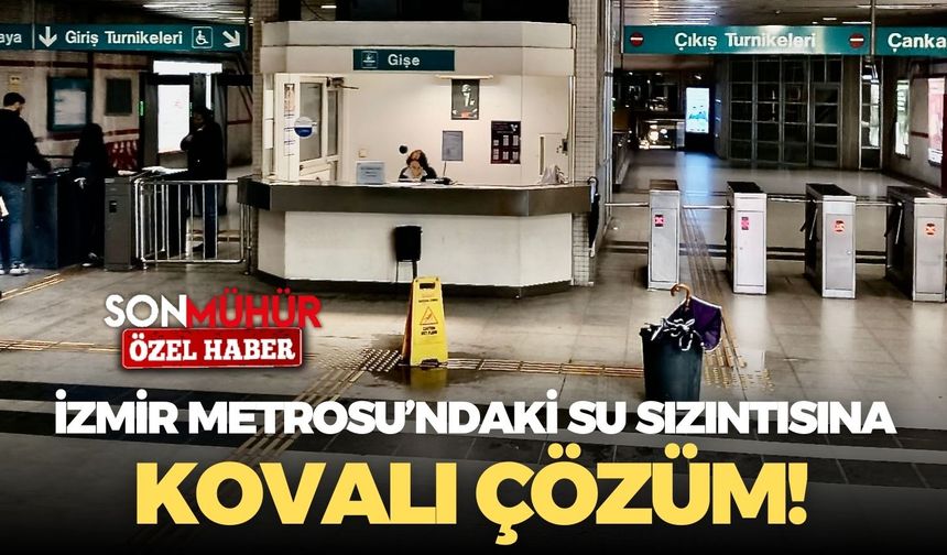 İzmir Metrosu'ndaki su sızıntısı sorununa 'kovalı çözüm!'