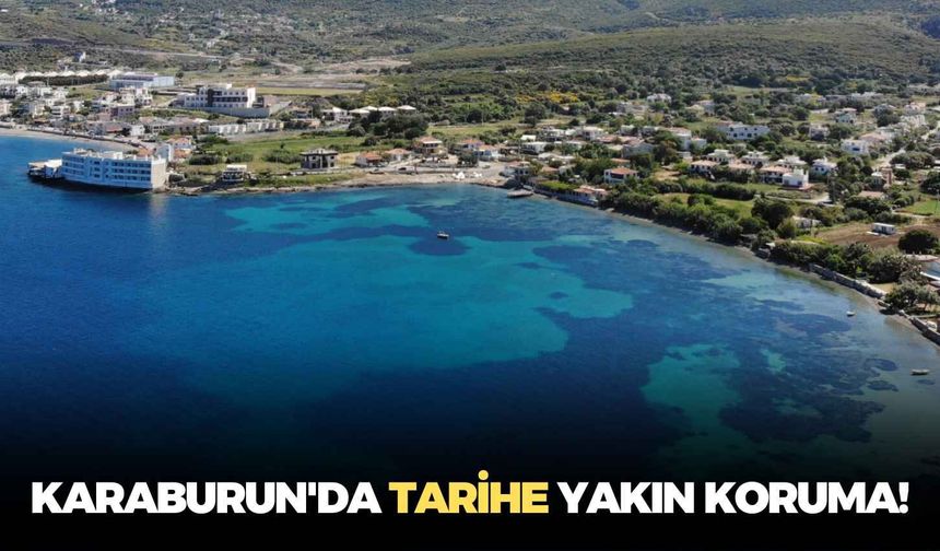İzmir Karaburun'da tarihe yakın koruma!