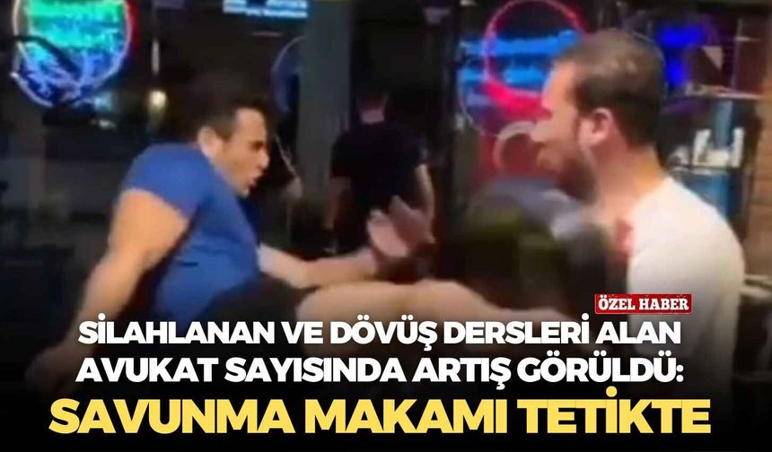 Silahlanan ve dövüş dersleri alan avukat sayısında artış görüldü: Savunma makamı tetikte