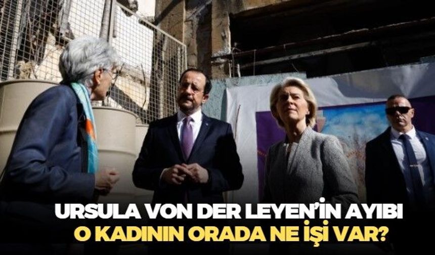 Avrupa Komisyonu Başkanı Ursula Von der Leyen'in Güney Kıbrıs ziyaretinde rehberi Türkiye'yi mahkum ettiren kişi çıktı
