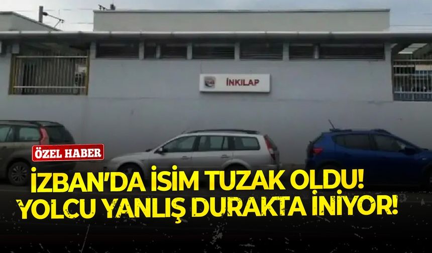 İZBAN’da isim tuzak oldu!   Yolcu yanlış durakta iniyor!