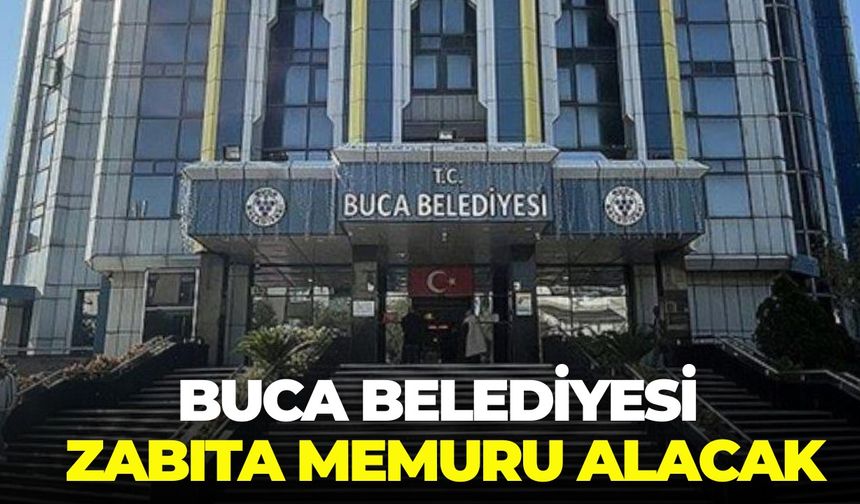 Buca Belediyesi zabıta memuru alacak: İşte başvuru şartları ve tarihleri!
