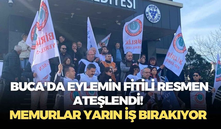 Buca'da eylemin fitili resmen ateşlendi! Memurlar yarın iş bırakıyor