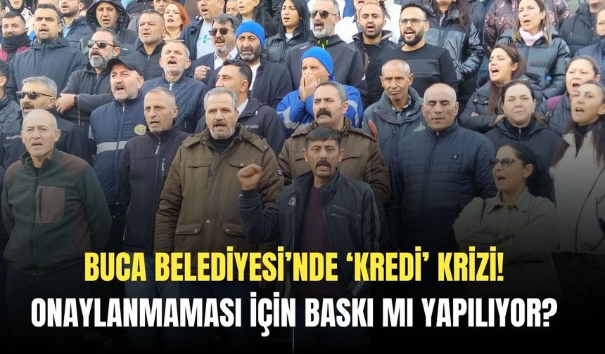 Buca Belediyesinde ‘Kredi’ krizi! Onaylanmaması için baskı mı yapılıyor?