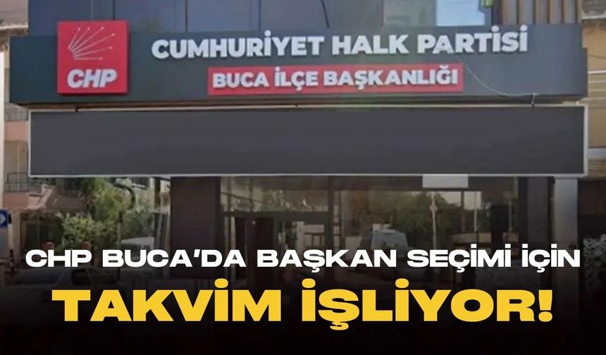 CHP Buca'da başkan seçimi için takvim işliyor!