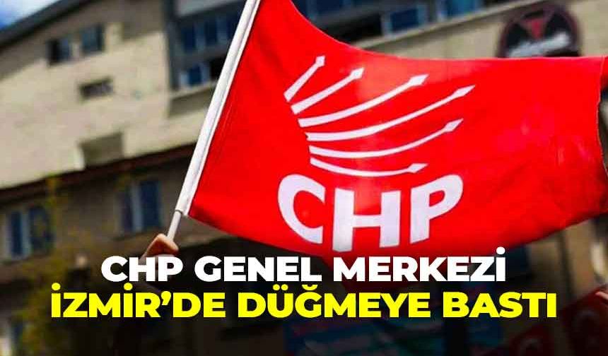 CHP Genel Merkezi İzmir’de düğmeye bastı: Başkanlarla görüşmeler başladı!
