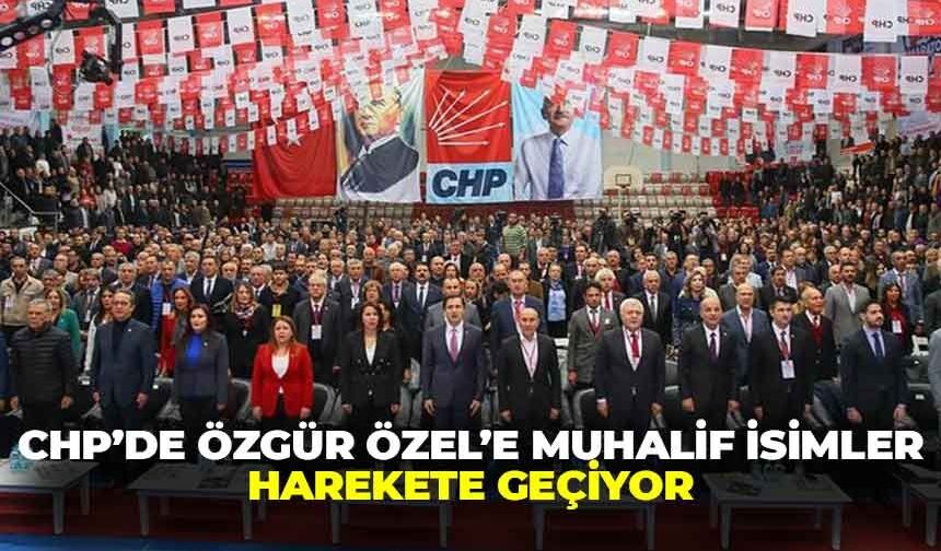 CHP'de Özgür Özel'e muhalif isimler harekete geçiyor!