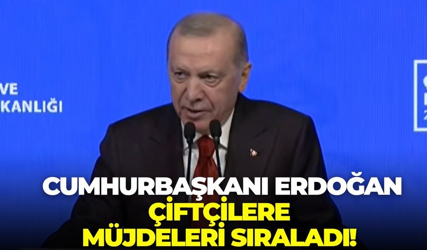 Cumhurbaşkanı Erdoğan çiftçilere müjdeleri sıraladı: "Türkiye'de tarım bitmedi hiçbir zaman bitmeyecek"