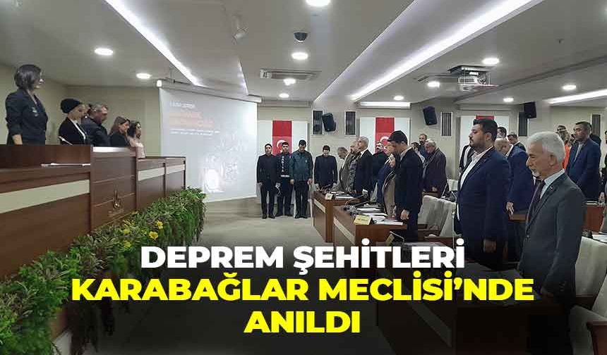 Deprem şehitleri Karabağlar Meclisi'nde anıldı