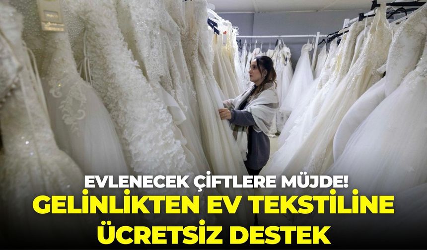 İzmir Büyükşehir’den evlenecek çiftlere müjde! Gelinlikten ev tekstiline ücretsiz destek