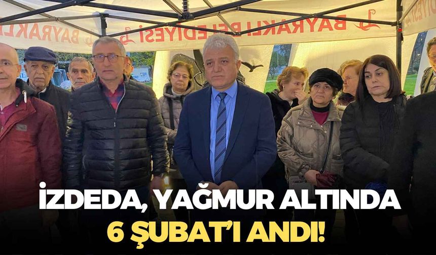 İZDEDA, yağmur altında 6 Şubat’ı andı!