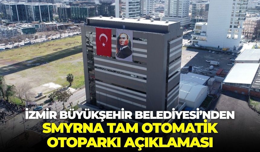 İzmir Büyükşehir Belediyesi'nden Smyrna Otoparkı açıklaması