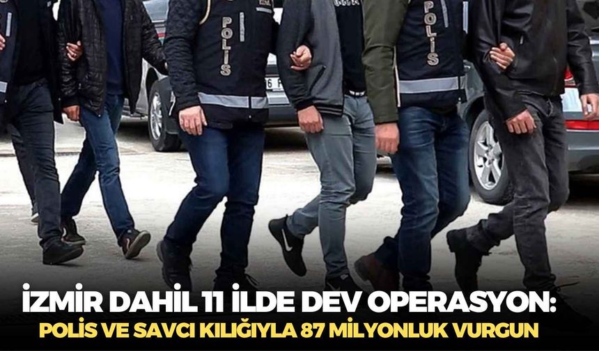 11 ilde dev operasyon: Polis ve savcı kılığıyla 87 milyonluk vurgun