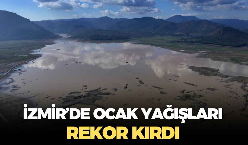 İzmir’de ocak yağışları rekor kırdı: Son 88 yılın en yağışlı ikinci ocak ayı