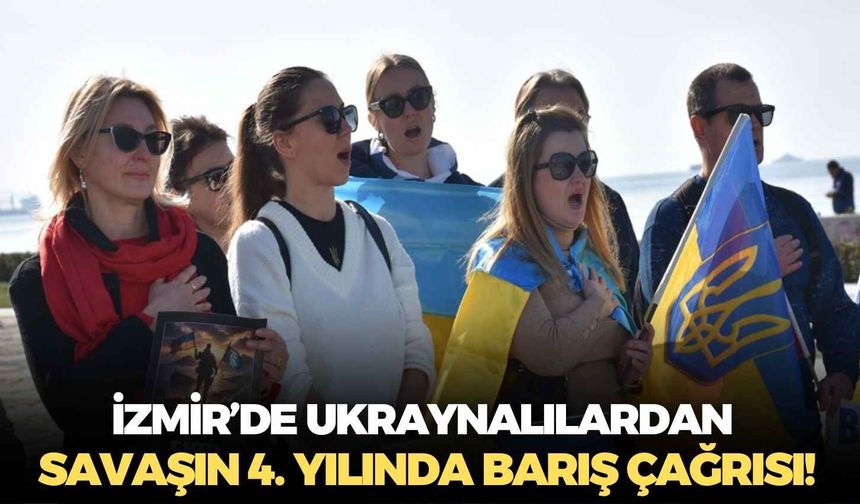 İzmir’de Ukraynalılardan savaşın 4. yılında barış çağrısı!