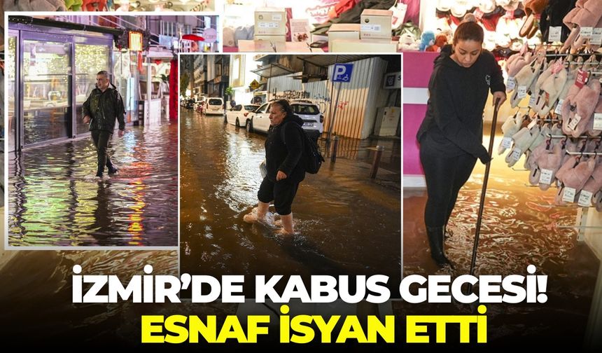 İzmir’de kabus gecesi! Esnaf isyan etti