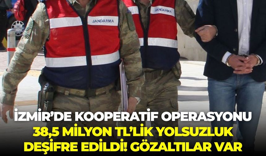 İzmir’de kooperatif operasyonu: 38,5 milyon TL’lik yolsuzluk deşifre edildi! Gözaltılar var