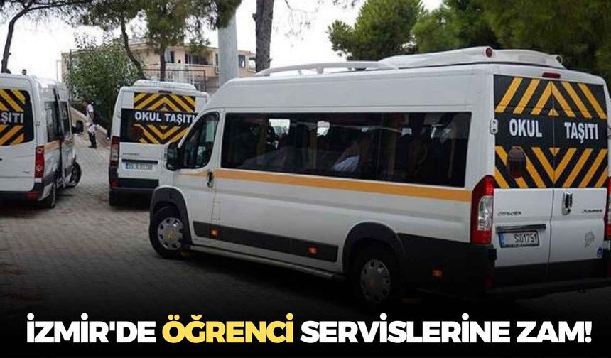 İzmir'de öğrenci servislerine zam!