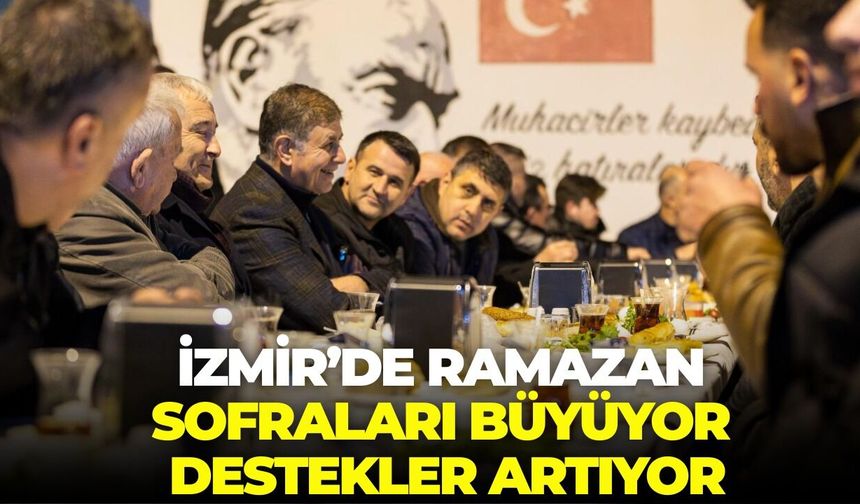İzmir’de ramazan sofraları büyüyor, destekler artıyor