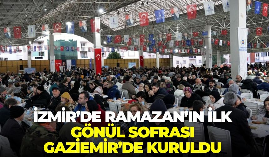 İzmir’de Ramazan’ın ilk gönül sofrası Gaziemir’de kuruldu: Dayanışma ruhu öne çıktı