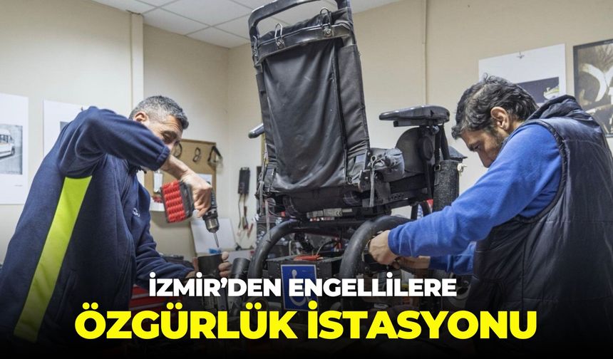 İzmir’den engellilere özgürlük istasyonu