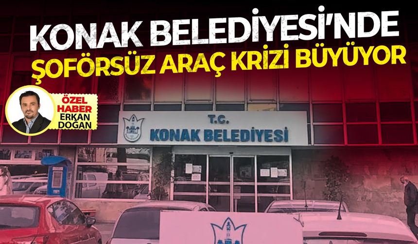 Konak Belediyesinde kiralık araç krizi !