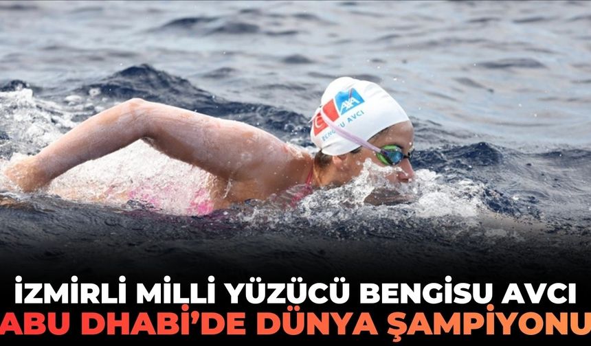 İzmirli milli yüzücü Bengisu Avcı Abu Dhabi’de dünya şampiyonu!