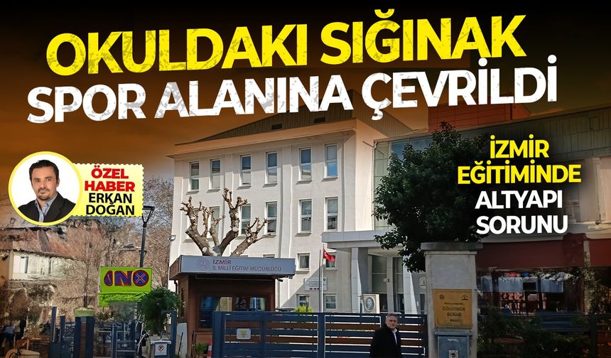 İzmir eğitiminde altyapı sorunu: Okuldaki sığınak spor alanına çevrildi