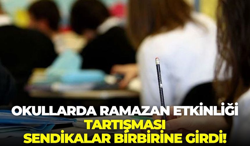 Okullarda Ramazan etkinliği tartışması: İzmir’de sendikalar birbirine girdi!