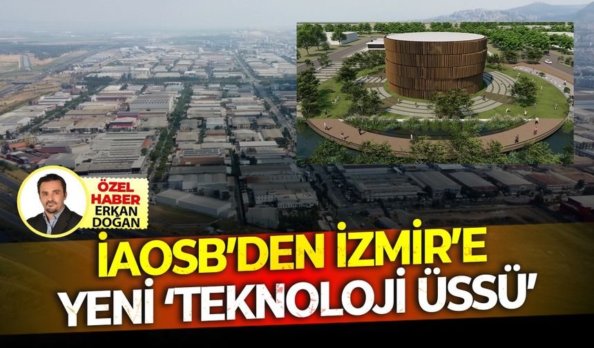 İzmir’e yeni ‘Teknoloji Üssü’