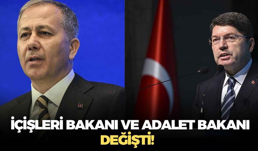 SON DAKİKA İçişleri Bakanı ve Adalet Bakanı değişti!