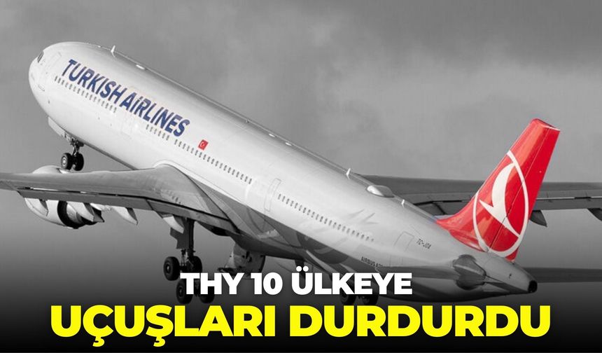 Savaş hava trafiğini vurdu! THY 10 ülkeye uçuşları durdurdu