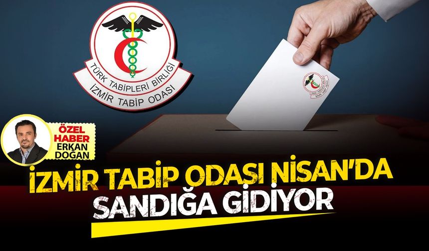İzmir Tabip Odası nisan ayında sandığa gidiyor