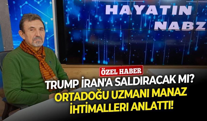 Trump İran'a saldıracak mı? Ortadoğu Uzmanı Manaz ihtimalleri anlattı!