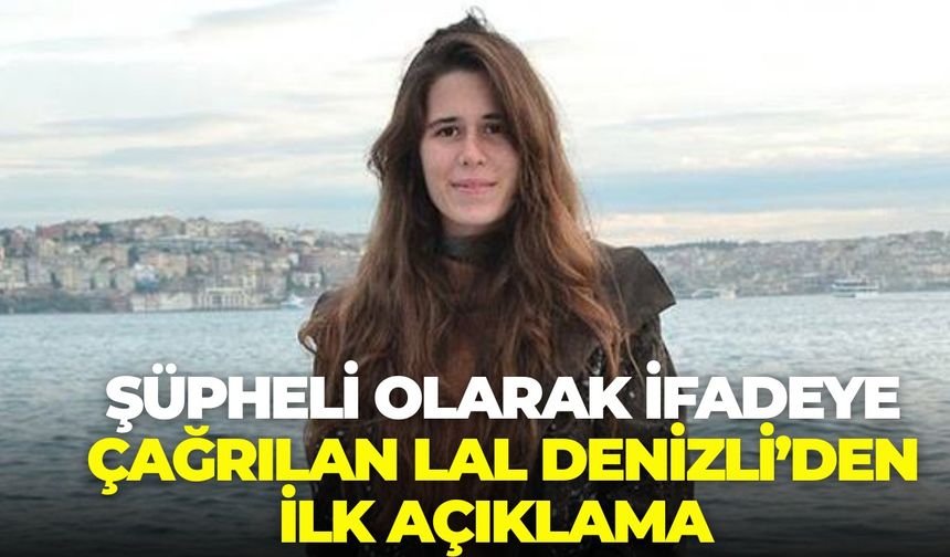 Uyuşturucu soruşturmasında şüpheli olarak ifadeye çağrılan Lal Denizli'den ilk açıklama!