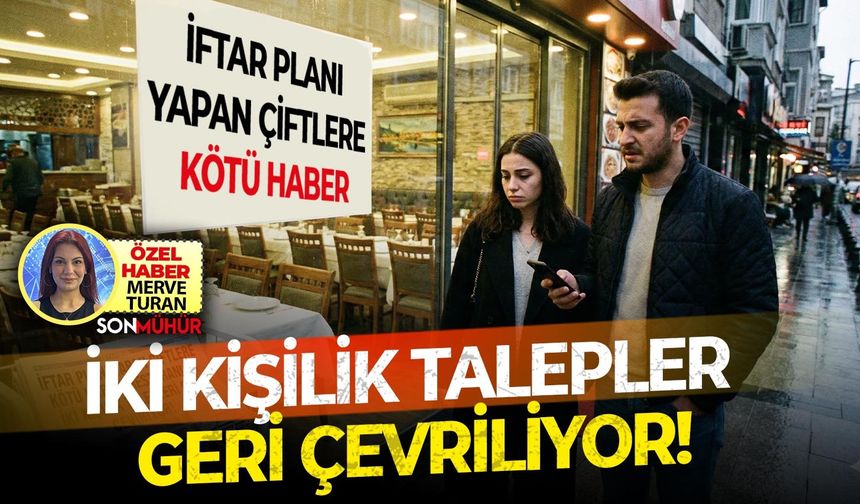İftar planı yapan çiftlere kötü haber: İki kişilik talepler geri çevriliyor!