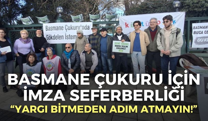 Basmane Çukuru için imza seferberliği: “Yargı bitmeden adım atmayın!”