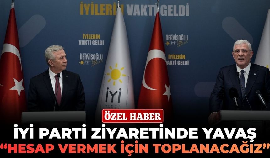 İYİ Parti ziyaretinde Yavaş: "Hesap vermek için toplanacağız!"