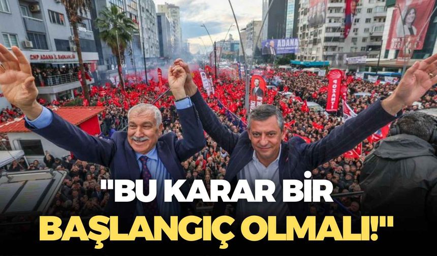 CHP lideri Özgür Özel: "Bu karar bir başlangıç olmalı!"