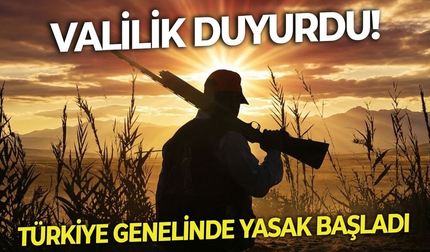 1 Mart itibarıyla Türkiye genelinde yasak başladı! Valilik duyurdu!