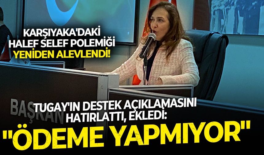 Karşıyaka'daki halef selef polemiği yeniden alevlendi!  Tugay'ın destek açıklamasını hatırlattı, ekledi:"Ödeme yapmıyor"