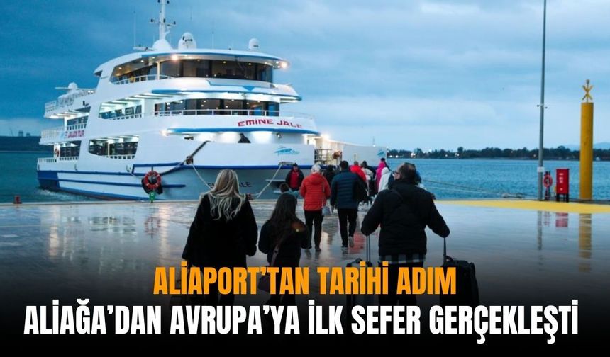 Aliaport’tan tarihi adım: Aliağa’dan Avrupa’ya ilk sefer gerçekleşti
