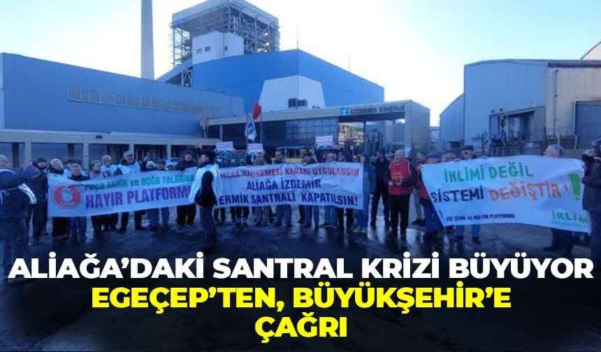 Aliağa’daki santral krizi büyüyor: EGEÇEP’ten Büyükşehir’e önemli çağrı!
