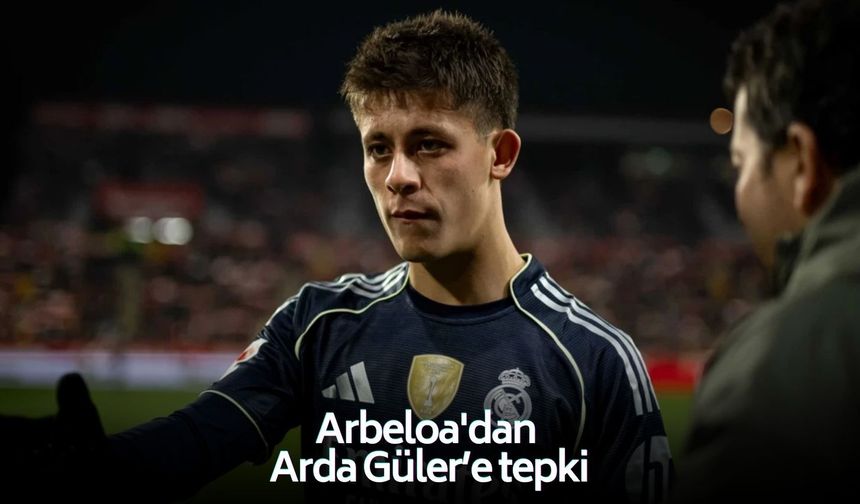 Arda Güler'in 'gülme' protestosuna Arbeloa'dan tepki!