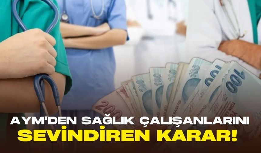 AYM’den sağlık çalışanlarını sevindiren karar!  Ücretsiz fazla nöbet dönemi sona eriyor!