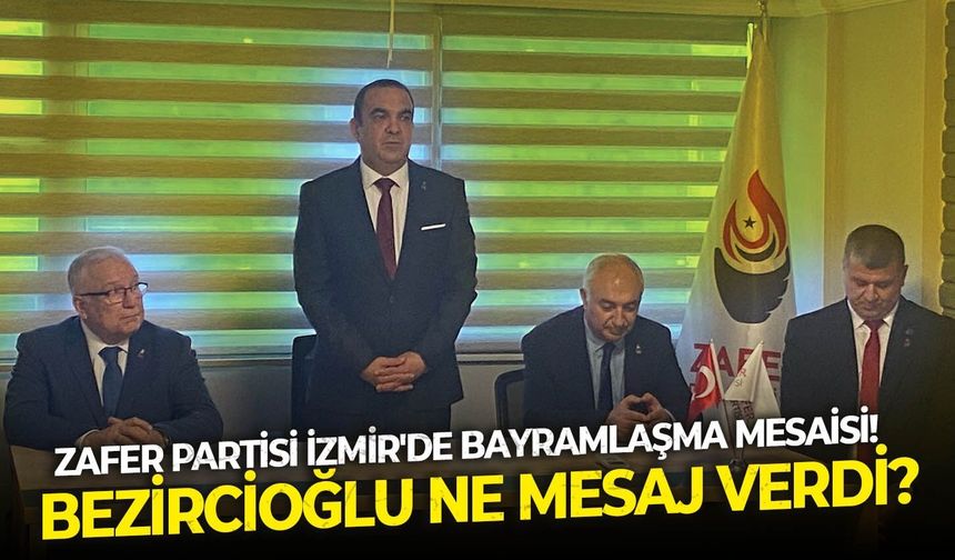 Zafer Partisi İzmir'de bayramlaşma mesaisi!   Bezircioğlu ne mesaj verdi?