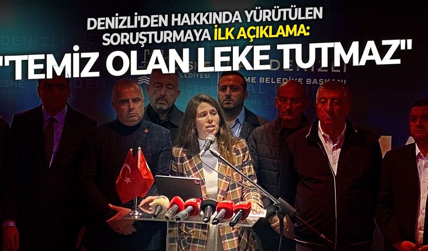 Denizli'den hakkında yürütülen soruşturmaya ilk açıklama: "Temiz olan leke tutmaz"