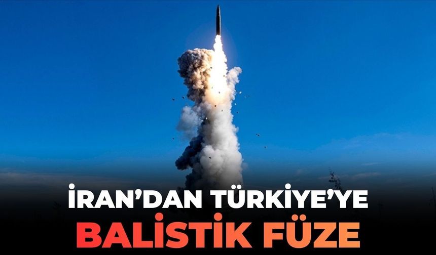 SON DAKİKA İran'dan Türkiye'ye balistik füze!