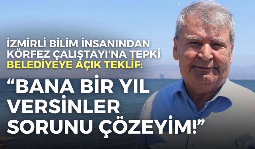 İzmirli bilim insanından Körfez Çalıştayı'na tepki, belediyeye açık teklif