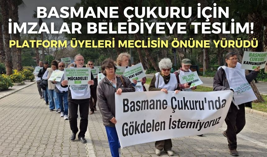 Basmane Çukuru için imzalar belediyeye teslim! Platform üyeleri meclisin önüne yürüdü